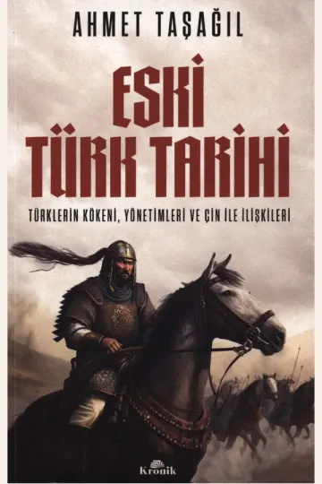 Eski Türk Tarihi: Türklerin Kökeni, Yönetimleri ve Çin ile İlişkileri kitap kapağı